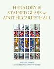 Heraldry And Stained Glass At Apothecaries' Hall, Shand 9781781301067 New..