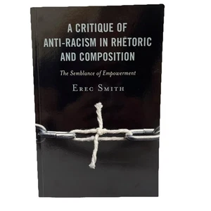 A Critique of Anti-racism in Rhetoric and Composition 2020 Paperback Erec Smith - Picture 1 of 7
