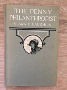 Clara E. Laughlin. The Penny Philanthropist [1st Edition] - Bild 1 von 5