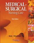 Medical Surgical Nursing Care (3rd Edition) By: Burke*Mohn-Brown*Eby   Brand New