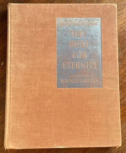 THEY BUILT FOR ETERNITY Gustav-Adolf Gedat, Transl. Roland Bainton 1953 HB Book - Picture 1 of 24