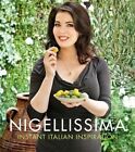 Nigellissima : Instant Italian Inspiration (Nigella Collection), Hardcover by...