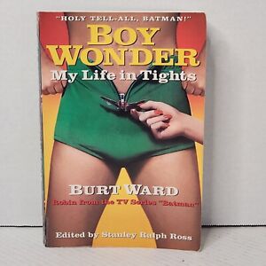 Boy Wonder My Life in Tights Burt Ward Batman Robin TV Show Biography Explicit