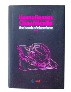 Book of Elsewhere by KEANU REEVES CHINA MIEVILLE New Hardback 1st Edition Print - Picture 1 of 17