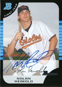 2005 Bowman NOLAN REIMOLD Signed Card autograph AUTO ORIOLES