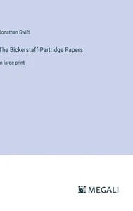 The Bickerstaff-Partridge Papers: in large print by Jonathan Swift Hardcover Boo - Picture 1 of 1