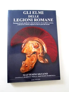 Mattesini S-GLI ELMI DELLE LEGIONI ROMANE..FANTERIA E CAVALLERIA.Archeos 2003/1E - Picture 1 of 12