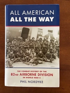 Phil Nordyke. All American All the Way: The Combat History of the 82nd [Signed] - Picture 1 of 5
