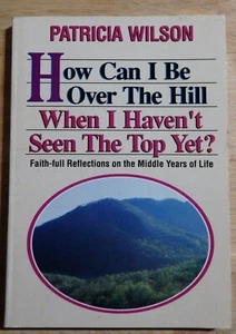 How Can I Be Over The Hill By Patricia Wilson - Picture 1 of 2