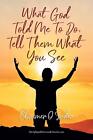 What God told me to do, Tell them what you see by Climmer Suder Paperback Book