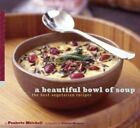 A Beautiful Bowl of Soup : The Best Vegetarian Recipes Paulette M