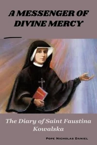 A MESSENGER OF DIVINE MERCY: The Diary of Saint Faustina Kowalska - Picture 1 of 2