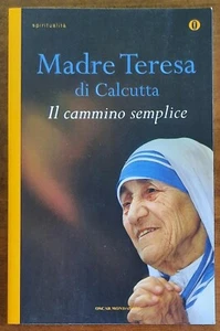 Il cammino semplice - di Madre Teresa Di Calcutta - Mondadori Oscar - Foto 1 di 3