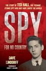 Dave Lindorff - Spy for No Country   The Story of Ted Hall the Teenag - L245z