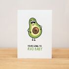 Baby Card - Funny, You're going to avo baby