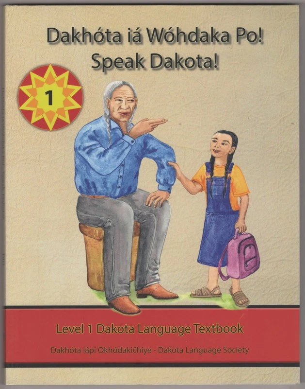NEW Dakhota ia Wohdaka Po! Speak Dakota! Level 1 Textbook ~ Dakhota Iapi Okhodak - Image 1 of 1