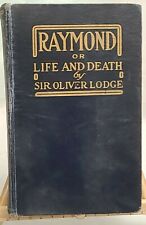 RAYMOND OR LIFE & DEATH -Sir Oliver Lodge 1916 affection after death paranormal