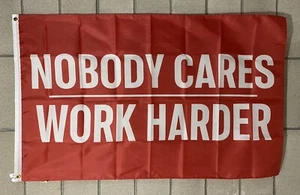 Nobody Cares Work Harder Bandera ENVÍO GRATUITO Gimnasio Motivación Levantamiento Garaje EE. UU. 3x5 - Imagen 1 de 1