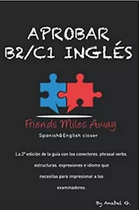 Libro Aprobar B2/ C1 inglés: Friends Miles Away por Anabel Granados Gálvez - Imagen 1 de 1