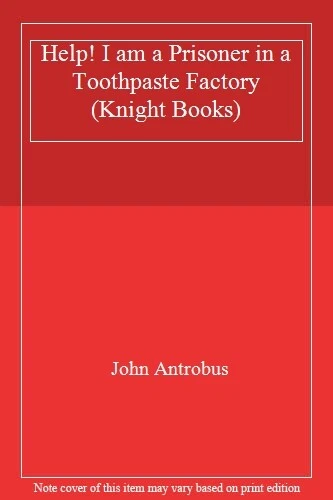 Help! I am a Prisoner in a Toothpaste Factory (Knight Books),Joh - Image 1 of 1