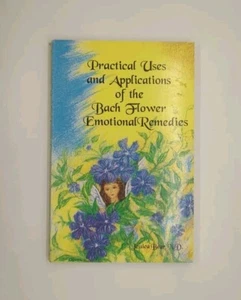 Practical Uses and Applications of the Bach Flower Emotional Remedies by ... - Foto 1 di 3