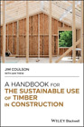 Jim Coulson A Handbook For The Sustainable Use Of Timber In Construction (Relié)