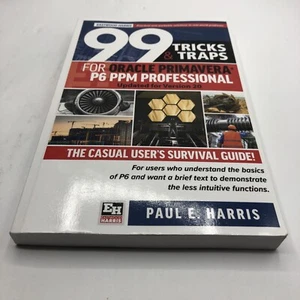 99 Tricks and Traps for Oracle Primavera P6 PPM Professional Updated for Version - Picture 1 of 12