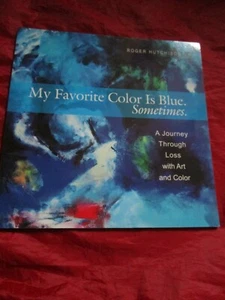 My Favorite Color Is Blue Sometimes A Journey Through Loss with Art Book - Imagen 1 de 2
