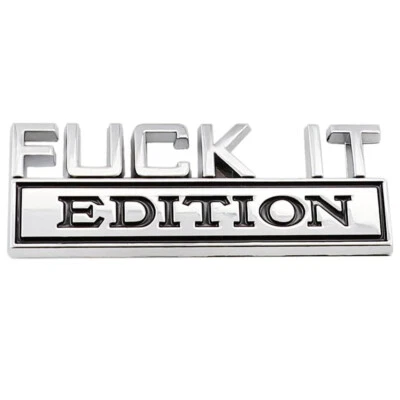 1x Funny FUCK-IT EDITION Logo Car Trunk Emblem Badge Decal Sticker Accessories - Image 1 of 4