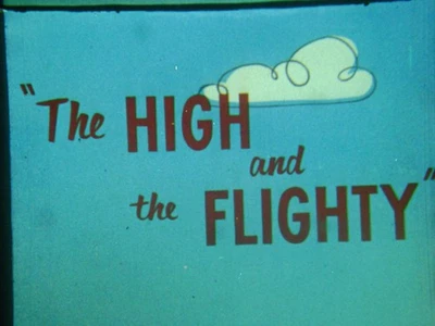 16MM CARTOON:   "THE  HIGH AND THE FLIGHTY "   1956   TECH - image 1 of 4