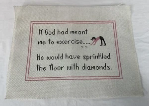 Hand Painted Needlepoint 14ct Canvas IF GOD HAD MEANT FOR ME TO EXERCISE... #97 - Picture 1 of 6