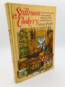 Stillroom Cookery Art of Preserving Foods Naturally, with Recipes - Grace Firth - Picture 1 of 9