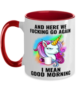 Funny Unicorn Mug Gift, And Here We F*cking Go Again, I Mean Good Morning - Picture 1 of 2