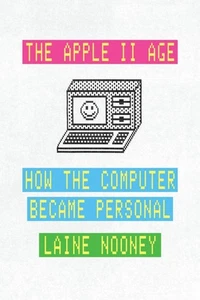 The Apple II Age ~ Laine Nooney ~ 9780226840031 - Picture 1 of 1