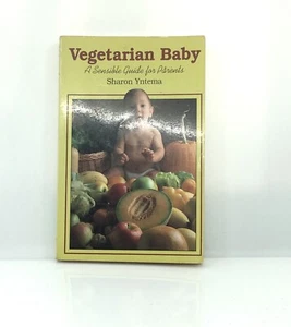 Vegetarian Baby A Sensible Guide for Parents by Sharon K. Yntema - Picture 1 of 3