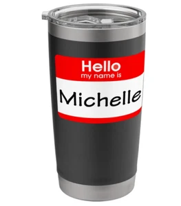 Michelle, Hello My Name is Name Tag Stainless Steel Insulated Tumbler 20 oz - Picture 1 of 4