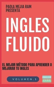 Ingles Fluido: El Mas Exitoso Curso de Ingles by Paola Mejia Ram (Spanish) Paper - Picture 1 of 1
