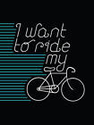 I Want to Ride My Bike Framed Wall Art Print 12X16 In