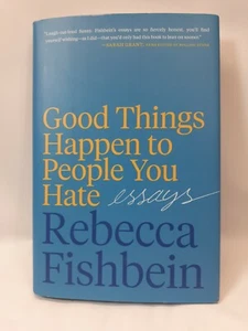 Good Things Happen to People You Hate: Essays, Hardcover von R. Fishbein - Bild 1 von 3