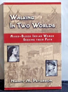 Walking in Two Worlds by Nancy M. Peterson PB SIGNED* Caxton Press 2006 - Imagen 1 de 4