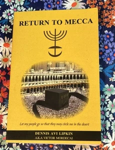 Return to Mecca (1st Edition 2012) by Dennis Avi Lipkin aka Victor Mordecai - Imagen 1 de 6
