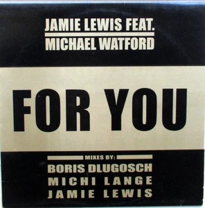 JAMIE LEWIS Feat. MICHAEL WATFORD - FOR YOU 12" 33 4-MIX - IN EXCELLENT COND - Picture 1 of 1
