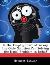 Is the Employment of Army the Only Solution for. Tanwar<|