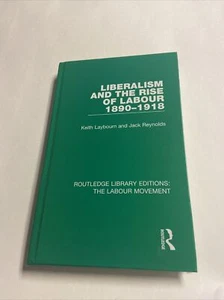 Liberalism and the Rise of Labour 1890-1918 Laybourn, Reynolds FREE US SHIP - Picture 1 of 1