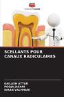 Scellants Pour Canaux Radiculaires by Kailash Attur Paperback Book
