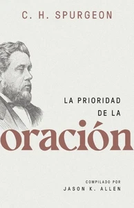 La prioridad de la oraci�n (Spurgeon on the Priority of Prayer) (Spanish Editio, - Imagen 1 de 1