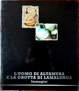 L'uomo di Altamura e la Grotta di Lamalunga, Ed. Soprint. Archeol. Puglia, 1996 - Picture 1 of 2