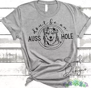 T-shirt Don't Be an Ausshole, Australian Shepherd, T-shirt personalizzate, sublimazione - Foto 1 di 4