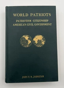 John T. M. Johnston WORLD PATRIOTS Patriotism Citizenship Government 1924 Edit. - Imagen 1 de 20