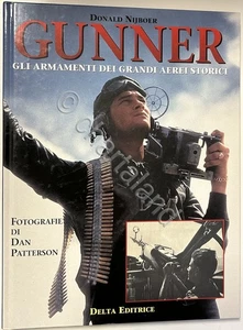 D. Nijboer - Gunner gli armamenti dei grandi aerei storici - ed. 2002 - Foto 1 di 1
